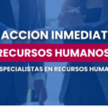 Acción inmediata en Recursos humanos
